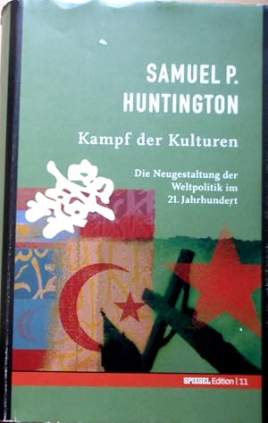 Kampf der Kulturen : die Neugestaltung der Weltpolitik im 21. Jahrhundert. Aus dem Amerikan. über...