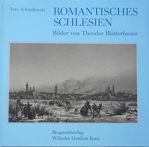 Romantisches Schlesien. Vera Schmilewski. Bilder von Theodor Blätterbauer