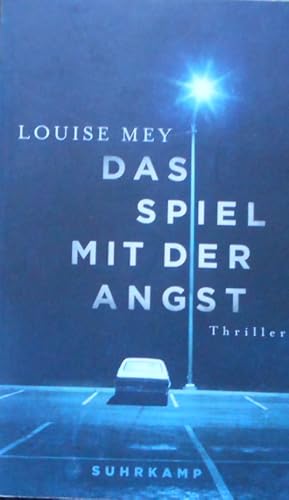 Das Spiel mit der Angst : Thriller. Louise Mey ; aus dem Französischen von Thomas Brovot / Suhrka...