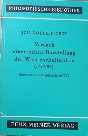 Versuch einer neuen Darstellung der Wissenschaftslehre : Vorerinnerung, 1. u. 2. Einl., 1. Kapite...