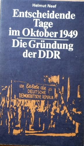 Entscheidende Tage im Oktober 1949: Die Gründung der DDR