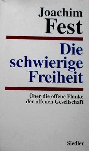 Die schwierige Freiheit : über die offene Flanke der offenen Gesellschaft.