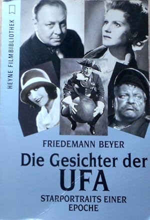 Die Gesichter der UFA : Starportraits einer Epoche. Friedemann Beyer / Heyne-Bücher / 32 / Heyne-...