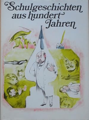 Schulgeschichten aus hundert Jahren. hrsg. von Friedrich Donath. [Mit Ill. von Wolfgang Würfel]