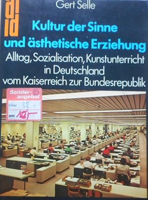 Kultur der Sinne und ästhetische Erziehung : Alltag, Sozialisation, Kunstunterricht in Deutschlan...