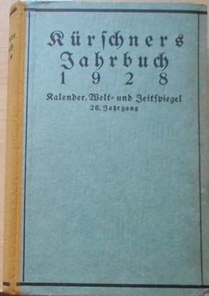 Kürschners Jahrbuch 1928. 26. Jahrgang. Kalender, Welt- und Zeitspiegel. Mit zahlreichen Abbildun...