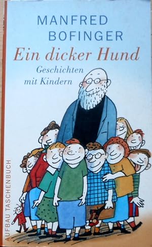 Ein dicker Hund : Geschichten mit Kindern ; mit trefflichen Porträts von Kinderhand und Vignetten...