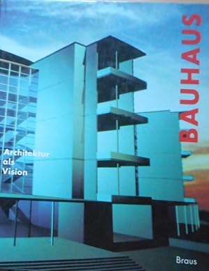 Bauhaus : Avantgarde der 20er Jahre ; Architektur als Vision ; CAD-Simulationen von Entwürfen und...