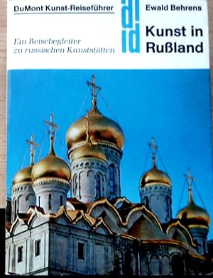 Kunst in Russland : e. Reisebegleiter zu russ. Kunststätten. DuMont-Dokumente : DuMont-Kunst-Reis...