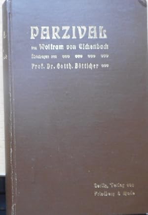 Parzival von Wolfram von Eschenbach : Für alle Freunde deutscher Dichtung erläutert und zum Gebra...