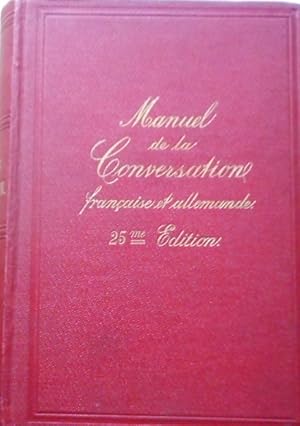 Handbuch der französischen Umgangs-Sprache= Manuel de la conversation française et allemande.