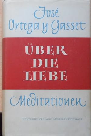 Über die Liebe. Meditationen. - Unter Mitwirkung von Ulrich Weber aus dem Spanischen übersetzt un...