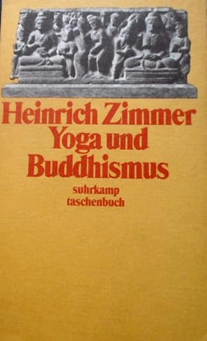 Yoga und Buddhismus : indische Sphären. Heinrich Zimmer. Durchges. von Stefan Zimmer / Suhrkamp T...