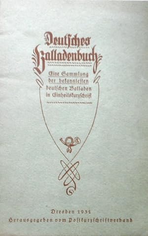 Deutsches Balladenbuch. Eine Sammlung der bekanntesten deutschen Balladen in Einheitskurzschrift....