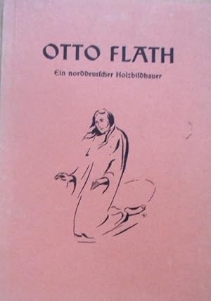 Otto Flath. ein norddeutscher Holzbildhauer.