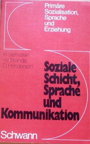 Soziale Schicht, Sprache und Kommunikation. B. Bernstein; W. Brandis; D. Henderson. [Aus d. Engl....