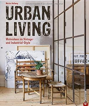 Urban living : Wohnideen im Vintage- und Industrial-Style.