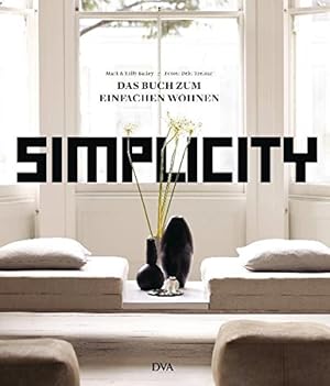 Simplicity : das Buch zum einfachen Wohnen. Mark & Sally Bailey. Fotos von Debi Treloar. [Aus dem...