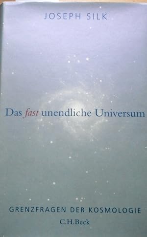 Das fast unendliche Universum : Grenzfragen der Kosmologie. Aus dem Engl. von Thomas Filk
