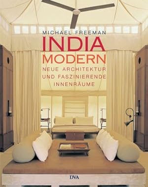 India modern : neue Architektur und faszinierende Innenräume. [Aus dem Engl. übers. von Wiebke Kr...
