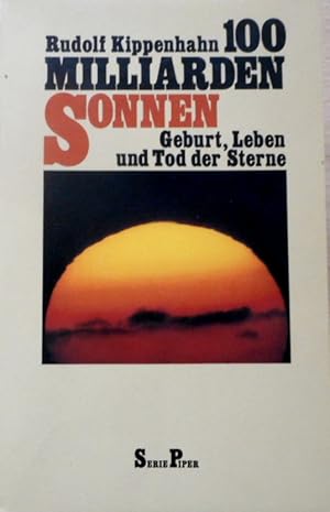 Hundert Milliarden Sonnen : Geburt, Leben u. Tod d. Sterne. Piper ; Bd. 343