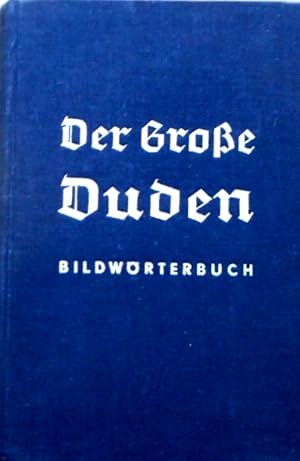 Der Große Duden Bildwörterbuch der Deutschen Sprache. Mit 342 Tafeln in Strichätzungen und 6 Farb...