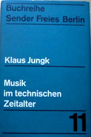 Musik im technischen Zeitalter : Von d. Edison-Walze z. Bildplatte. Buchreihe des SFB ; 11.