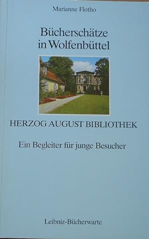 Bücherschätze in Wolfenbüttel : Herzog August Bibliothek ; ein Begleiter für junge Besucher.