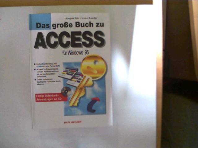 Das große Buch zu Access für Windows 95, - Bär, Jürgen und Irene Bauder