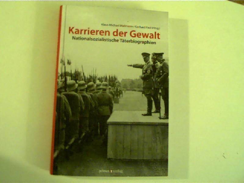 Karrieren der Gewalt: Nationalsozialistische Täterbiographien