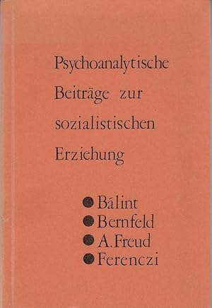 Psychoanalytische Beiträge zur sozialistischen Erziehung. Bálint, Bernfeld, A.Freud, Ferenczi.