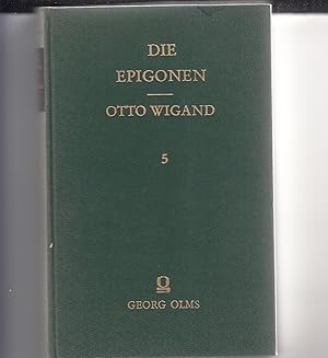Die Epigonen. Fünfter Band. Leipzig, Otto Wigand, 1848. Faksimile Reprint der Ausgabe. Edgar Baue...