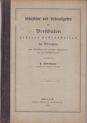 Lehrpläne und Lehraufgaben für Vorschulen höherer Lehranstalten in Preußen unter Mitwirkung von p...