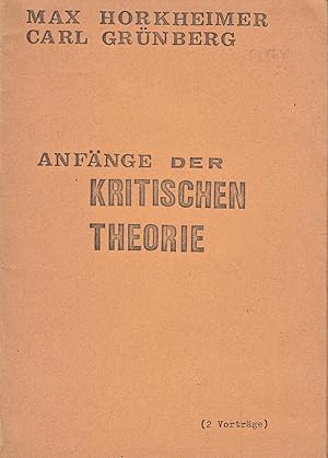 Anfänge der Kritischen Theorie. (2 Vorträge).