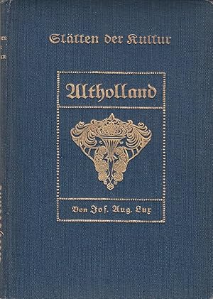 Alt-Holland. Mit einem Schlußkapitel Die Kunst von Alt-Holland von Georg Biermann. Mit Abbn. und ...