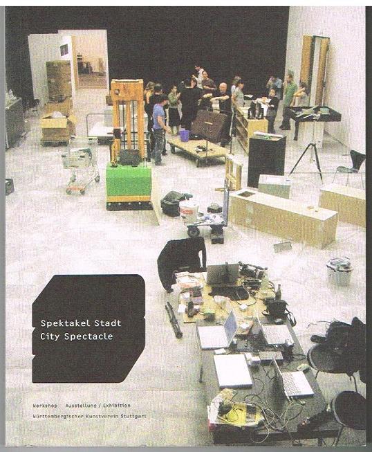 City Spectacle. Workshop. Ausstellung. - Sektakel Stadt.