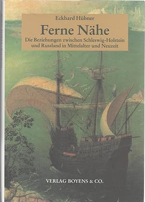 Ferne Nähe. Die Beziehungen zwischen Schleswig-Holstein und Russland in Mittelalter und Neuzeit