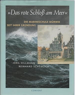 "Das rote Schloß am Meer" - Die Marineschule Mürwik seit ihrer Gründung