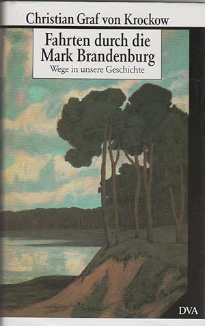Fahrten durch die Mark Brandenburg - Wege in unsere Geschichte