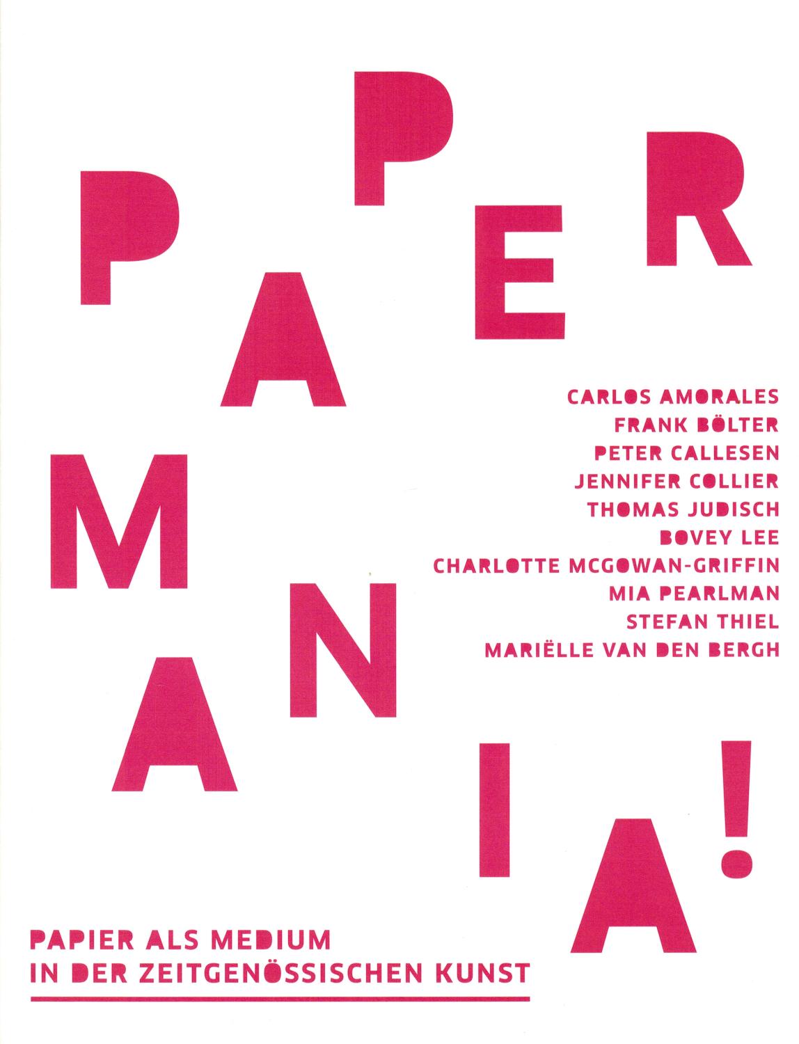PAPERMANIA!: Papier als Medium in der zeitgenössischen Kunst