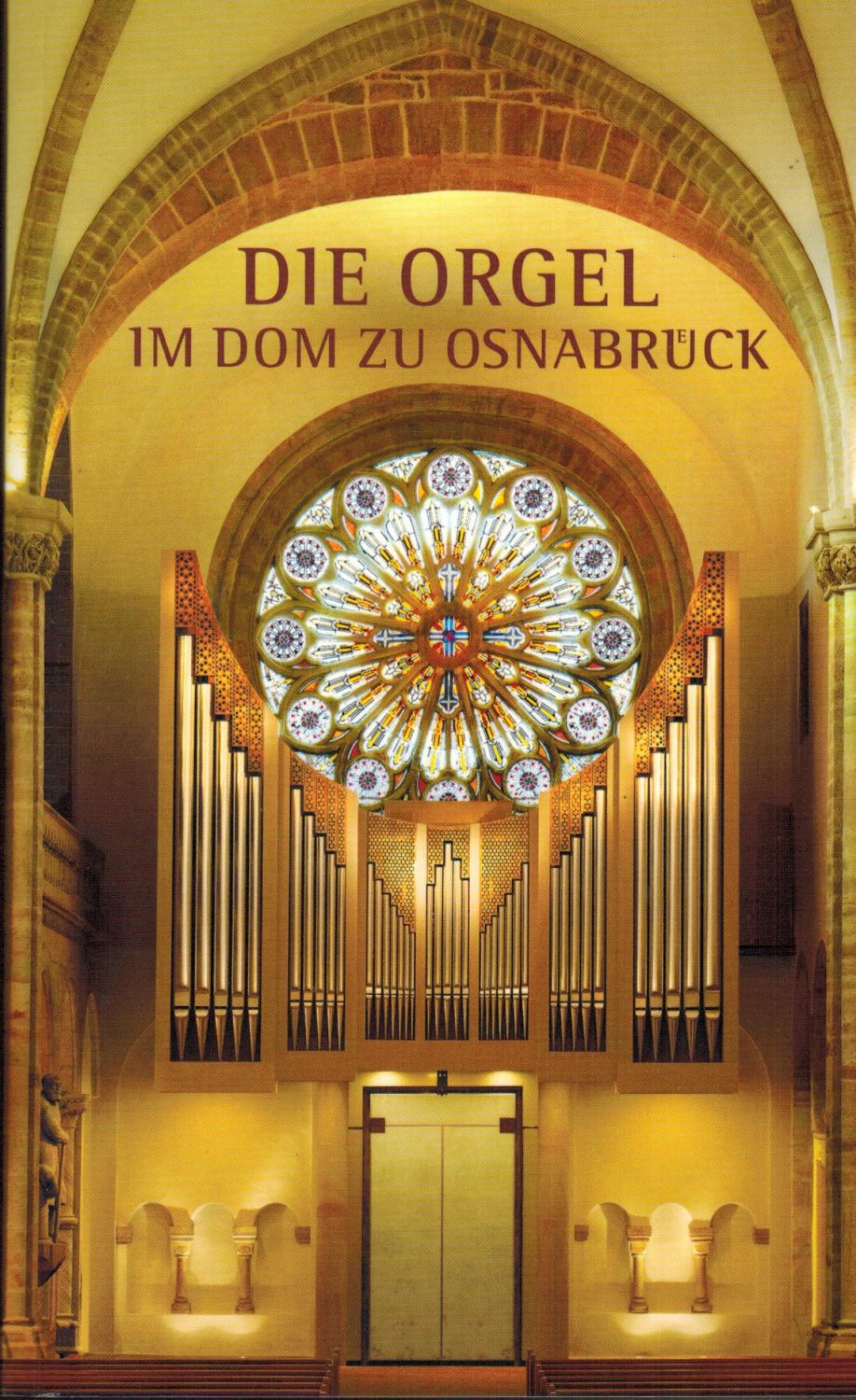 Die Orgel im Dom zu Osnabrück: Zur Weihe der Orgel im Dom zu Osnabrück am 13. Dezember 2003 durch den Bischof von Osnabrück Dr. Franz-Josef Bode - Kieselbach, Burckhard; Domkapitel Osnabrück