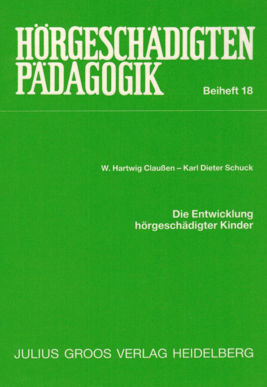 Die Entwicklung hörgeschädigter Kinder. Untersuchungen zur kognitiven, motorischen, sprachlichen und sozialen Entwicklung von hörgeschädigten und . in verschiedenen vorschulischen Einrichtungen - Claußen, W. Hartwig; Schuck, Karl Dieter