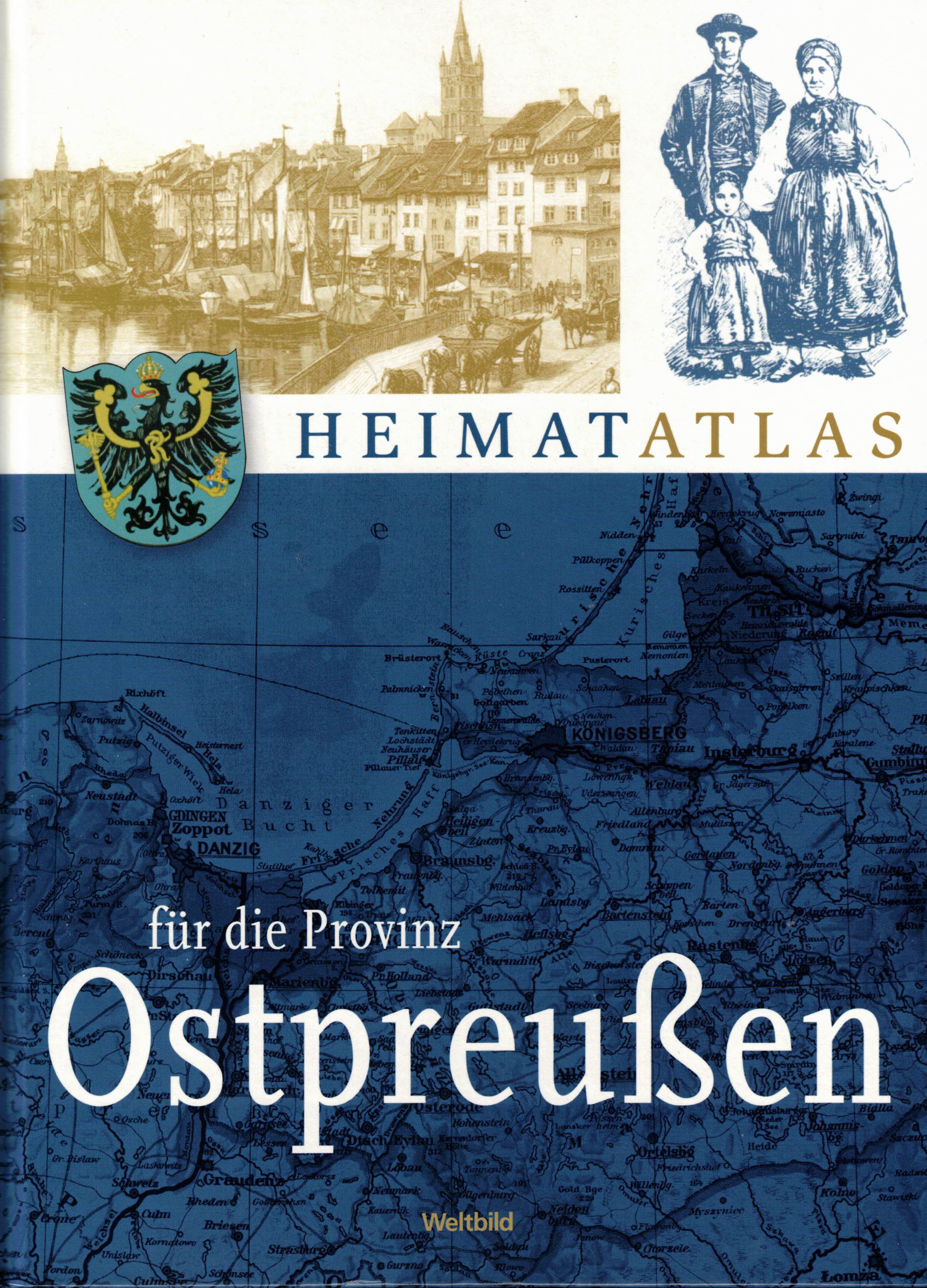 Heimatatlas für die Provinz Ostpreußen. Ergänzt mit einer Landeskunde und historischen Bildern