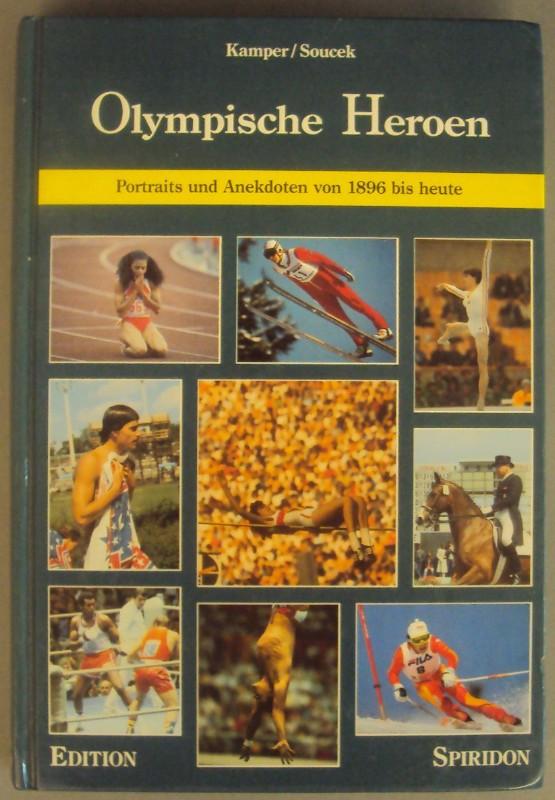 Olympische Heroen: Portraits und Anekdoten von 1896 bis heute