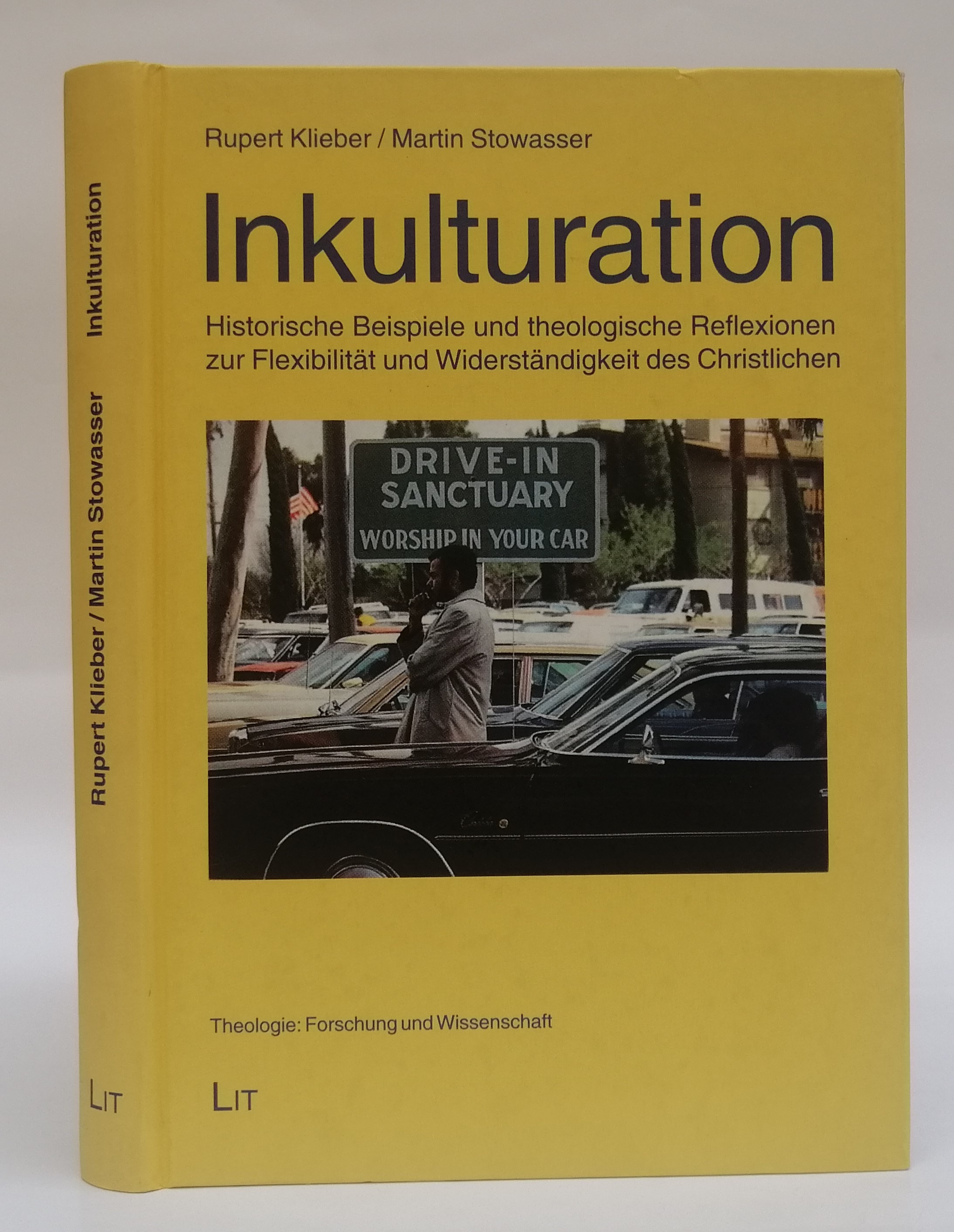 Inkulturation. Historische Beispiele und theologische Reflexionen zur Flexibilität und Widerständigkeit des Christlichen - Klieber, Rupert / Stowasser, Martin