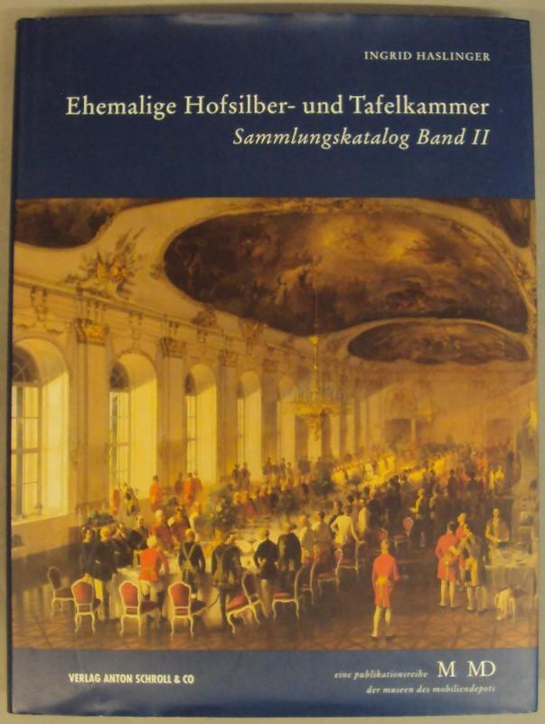 Ehemalige Hofsilber- und Tafelkammer: Der Kaiserliche Haushalt. Sammlungskatalog. Band 2