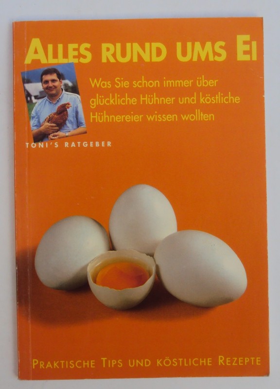Alles rund ums Ei. Tips und Wissenswertes über die besten Eier unter der Sonne. Mit Abb. - Hubmann, Toni (Hg.)