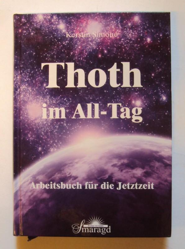 Thoth im All-Tag. Arbeitsbuch für die Jetztzeit. - Simone, Kerstin