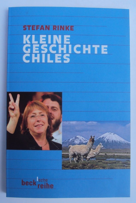 Kleine Geschichte Chiles. Mit 6 Abb. u. 3 Karten - Rinke, Stefan