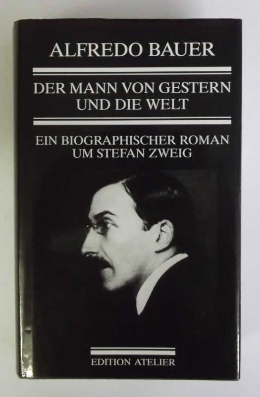 Der Mann Von Gestern Und Die Welt Ein Biographischer Roman Um Stefan Zweig Von Bauer Alfredo 1993 Der Buchfreund